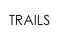 TRAILS