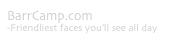 BarrCamp.com
-Friendliest faces you’ll see all day