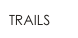 TRAILS