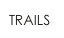 TRAILS