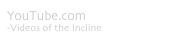 YouTube.com 
-Videos of the Incline