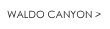 WALDO CANYON >