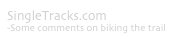 SingleTracks.com
-Some comments on biking the trail